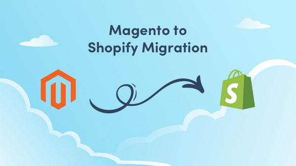Migrating a Magento Store to Shopify