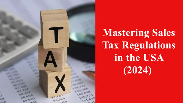 Mastering Sales Tax Regulations in the USA (2024) Key Highlights
