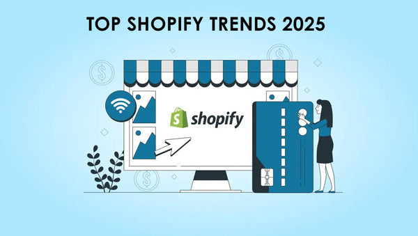 Emerging 2025 Trends for Thriving Shopify Businesses