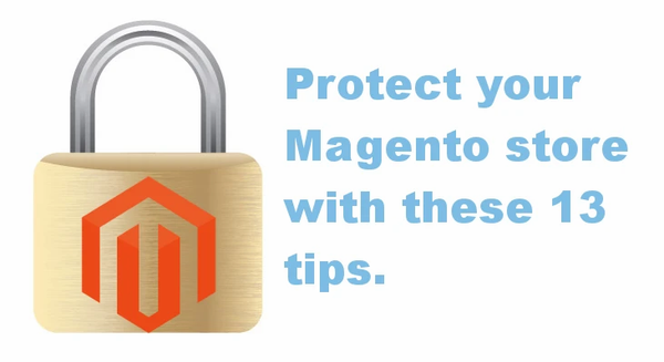 Keep your Magento store safe from hackers with these 13 Tips